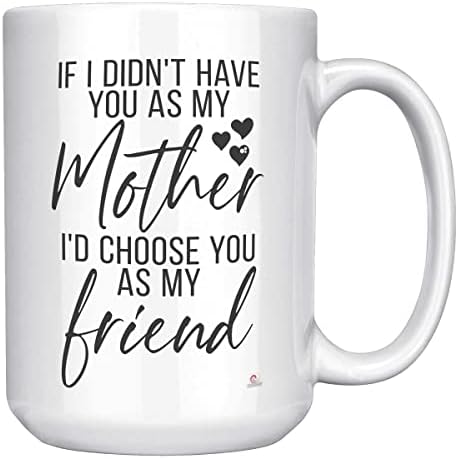Чаша ODDITEES Смешни Мама, Ако нямах Теб като на майка Ми, Бих Избрал Теб За Своя Приятел Чашата за Кафе 11